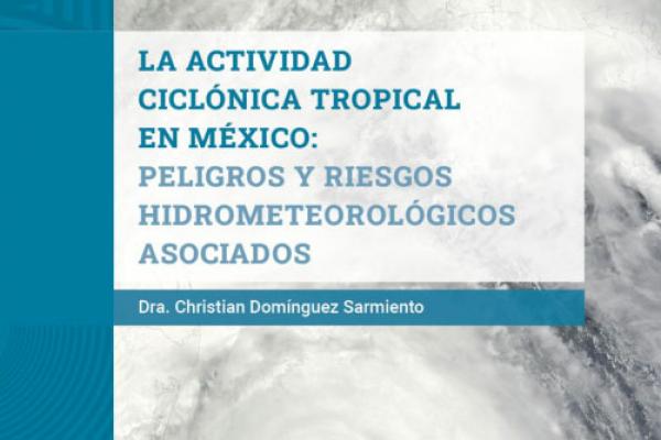 La actividad ciclónica tropical en México: peligros y riesgos